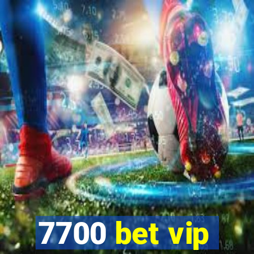 7700 bet vip